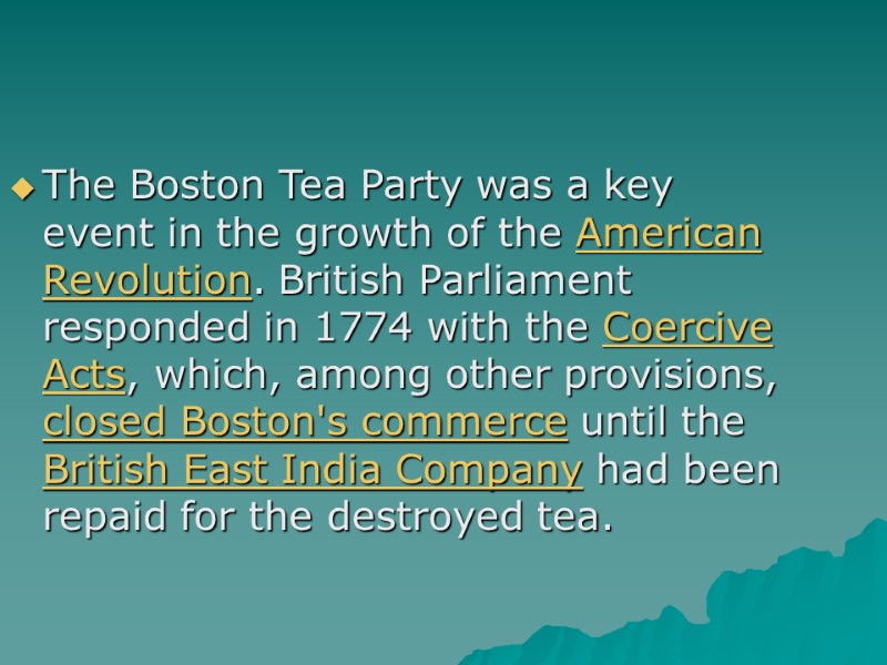The Boston Tea Party was a key event in the growth of the American